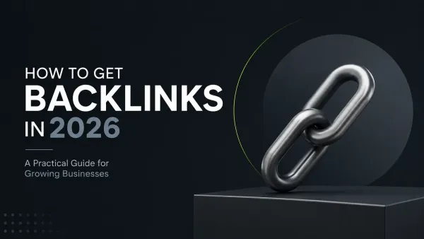 How to Get Backlinks in 2026: A Practical Guide for Growing Businesses